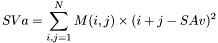 \[SVa=\sum_{i,j=1}^{N}M(i,j)\times(i+j-SAv)^2\]