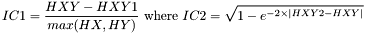 \[IC1=\frac{HXY-HXY1}{max(HX,HY)} ~\mbox{where}~ IC2=\sqrt{1-e^{-2\times|HXY2-HXY|}}\]