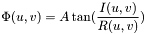 \[ \Phi(u,v) = A\tan(\frac{I(u, v)}{R(u, v)})\]