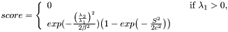 $ score = \left\{ \begin{array}{l l} 0 & \quad \text{if $\lambda_{1} > 0$, }\\ exp(- \frac{ \big( \frac{\lambda_{2}}{\lambda_{1}} \big) ^{2} }{2 \beta^{2} } ) \big(1-exp \big(- \frac{S^{2}}{2c^{2}} \big) \big) \\ \end{array} \right. $