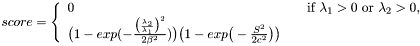 $ score = \left\{ \begin{array}{l l} 0 & \quad \text{if $\lambda_{1} > 0$ or $\lambda_{2} > 0$, }\\ \big(1-exp(- \frac{ \big( \frac{\lambda_{2}}{\lambda_{1}} \big) ^{2} }{2 \beta^{2} } )\big) \big(1-exp \big(- \frac{S^{2}}{2c^{2}} \big) \big) \\ \end{array} \right. $