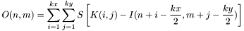 \[O(n,m)=\sum_{i=1}^{kx} \sum_{j=1}^{ky} S\left[K(i,j)-I(n+i-\frac{kx}{2},m+j-\frac{ky}{2})\right]\]