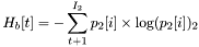 \[H_b[t]=-\sum_{t+1}^{I_2} p_2[i] \times \log(p_2[i])_2\]