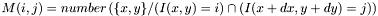 \[M(i,j)=number\left(\{x,y\}/(I(x,y)=i)\cap(I(x+dx,y+dy)=j)\right)\]