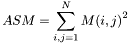 \[ASM= \sum_{i,j=1}^{N}{M(i,j)}^2\]