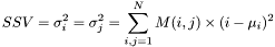 \[SSV=\sigma_i^2=\sigma_j^2=\sum_{i,j=1}^{N}M(i,j)\times(i-\mu_i)^2\]