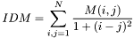 \[IDM= \sum_{i,j=1}^{N}\frac{M(i,j)}{1+(i-j)^2}\]