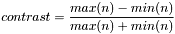 \[contrast=\frac{max(n)-min(n)}{max(n)+min(n)}\]