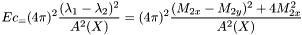 \[ Ec_=(4\pi)^2\frac{(\lambda_1-\lambda_2)^2}{A^2(X)}=(4\pi)^2\frac{(M_{2x}-M_{2y})^2+4M_{2x}^2}{A^2(X)} \]