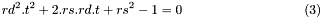 \begin{equation} rd^2 . t^2 + 2 . rs . rd . t + rs^2 - 1 = 0 \end{equation}