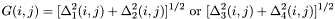 \[G(i,j)=[\Delta_1^2(i,j)+\Delta_2^2(i,j)]^{1/2} ~ \mbox{or} ~ [\Delta_3^2(i,j)+ \Delta_4^2(i,j)]^{1/2}\]